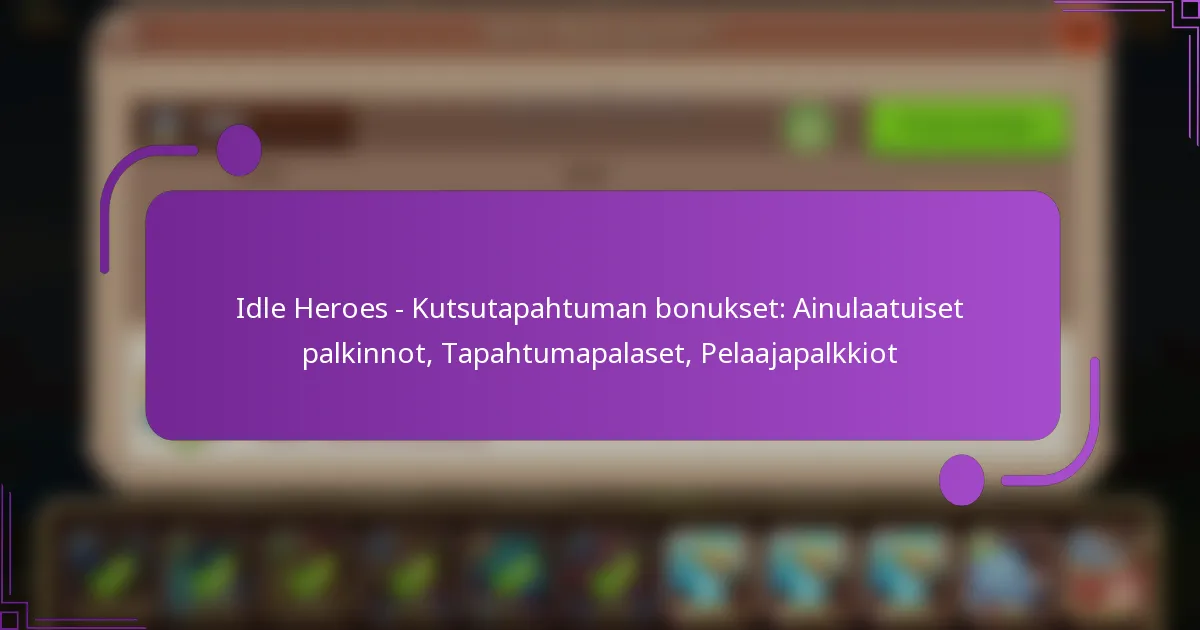 Idle Heroes – Kutsutapahtuman bonukset: Ainulaatuiset palkinnot, Tapahtumapalaset, Pelaajapalkkiot