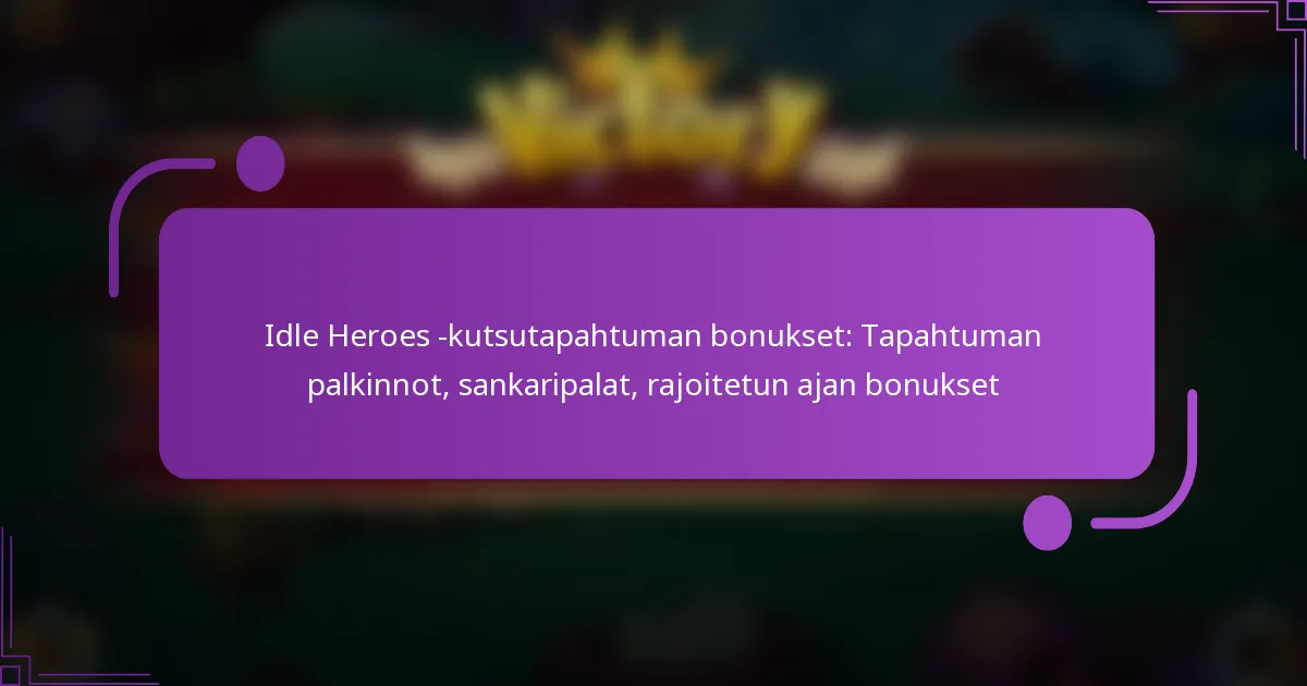 Idle Heroes -kutsutapahtuman bonukset: Tapahtuman palkinnot, sankaripalat, rajoitetun ajan bonukset