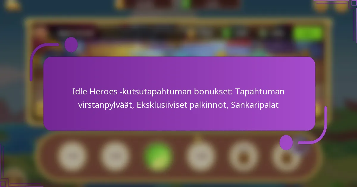 Idle Heroes -kutsutapahtuman bonukset: Tapahtuman virstanpylväät, Eksklusiiviset palkinnot, Sankaripalat