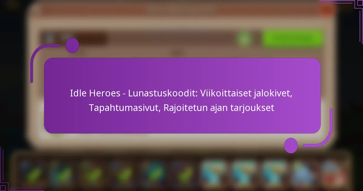 Idle Heroes – Lunastuskoodit: Viikoittaiset jalokivet, Tapahtumasivut, Rajoitetun ajan tarjoukset