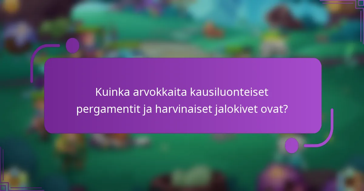 Kuinka arvokkaita kausiluonteiset pergamentit ja harvinaiset jalokivet ovat?