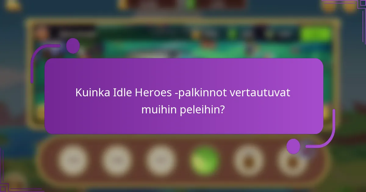 Kuinka Idle Heroes -palkinnot vertautuvat muihin peleihin?
