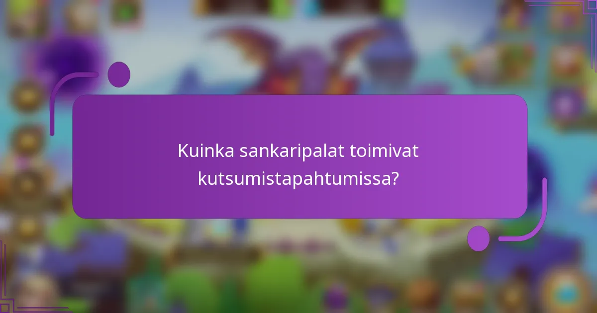 Kuinka sankaripalat toimivat kutsumistapahtumissa?