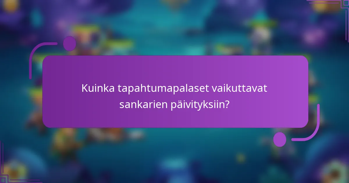 Kuinka tapahtumapalaset vaikuttavat sankarien päivityksiin?