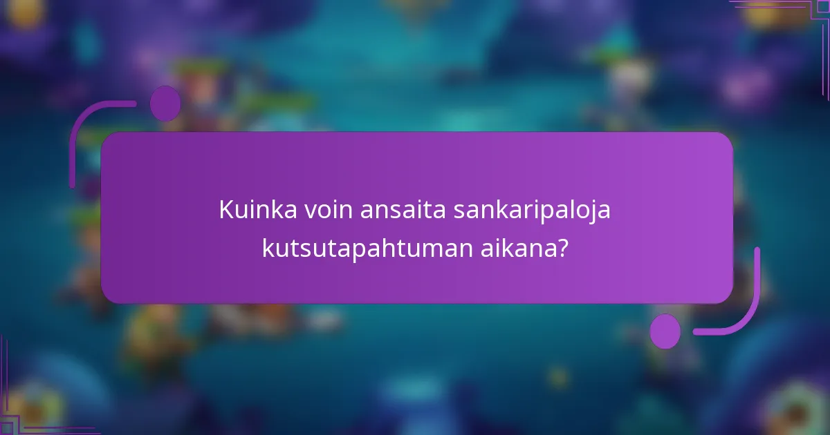 Kuinka voin ansaita sankaripaloja kutsutapahtuman aikana?