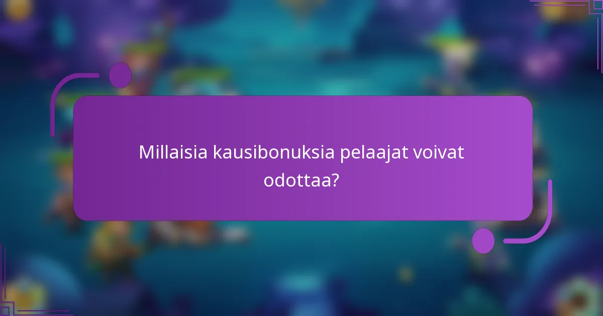 Millaisia kausibonuksia pelaajat voivat odottaa?