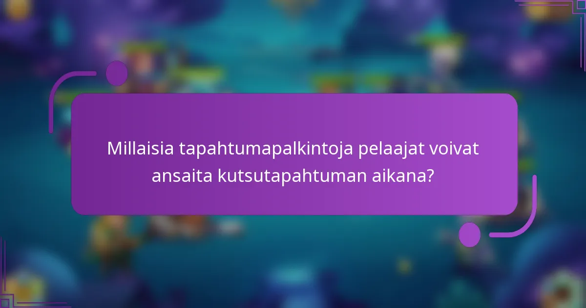 Millaisia tapahtumapalkintoja pelaajat voivat ansaita kutsutapahtuman aikana?