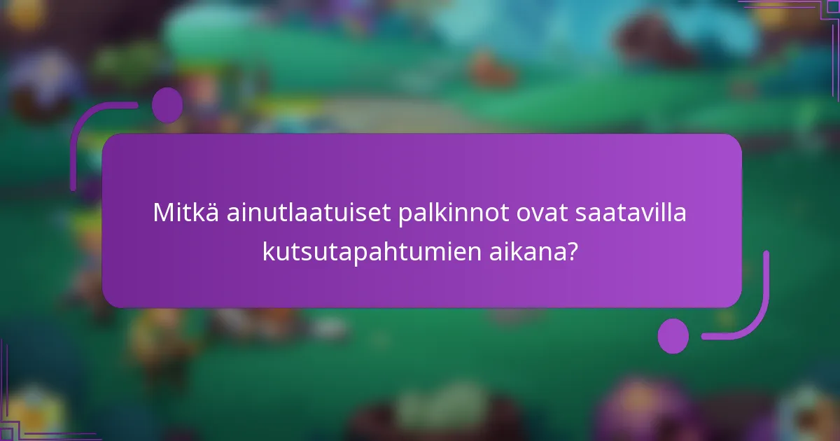 Mitkä ainutlaatuiset palkinnot ovat saatavilla kutsutapahtumien aikana?