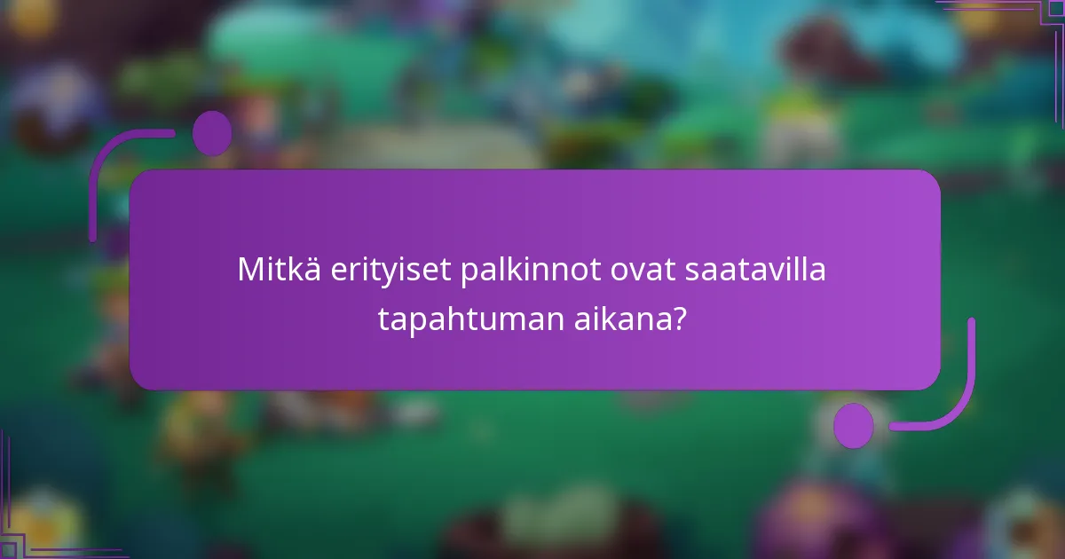 Mitkä erityiset palkinnot ovat saatavilla tapahtuman aikana?