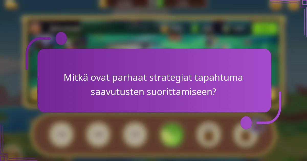 Mitkä ovat parhaat strategiat tapahtuma saavutusten suorittamiseen?