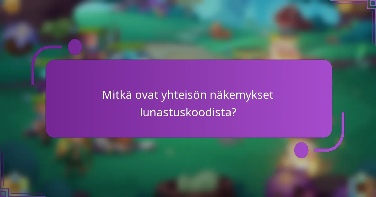 Mitkä ovat yhteisön näkemykset lunastuskoodista?