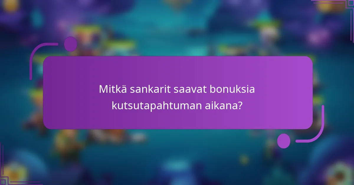 Mitkä sankarit saavat bonuksia kutsutapahtuman aikana?