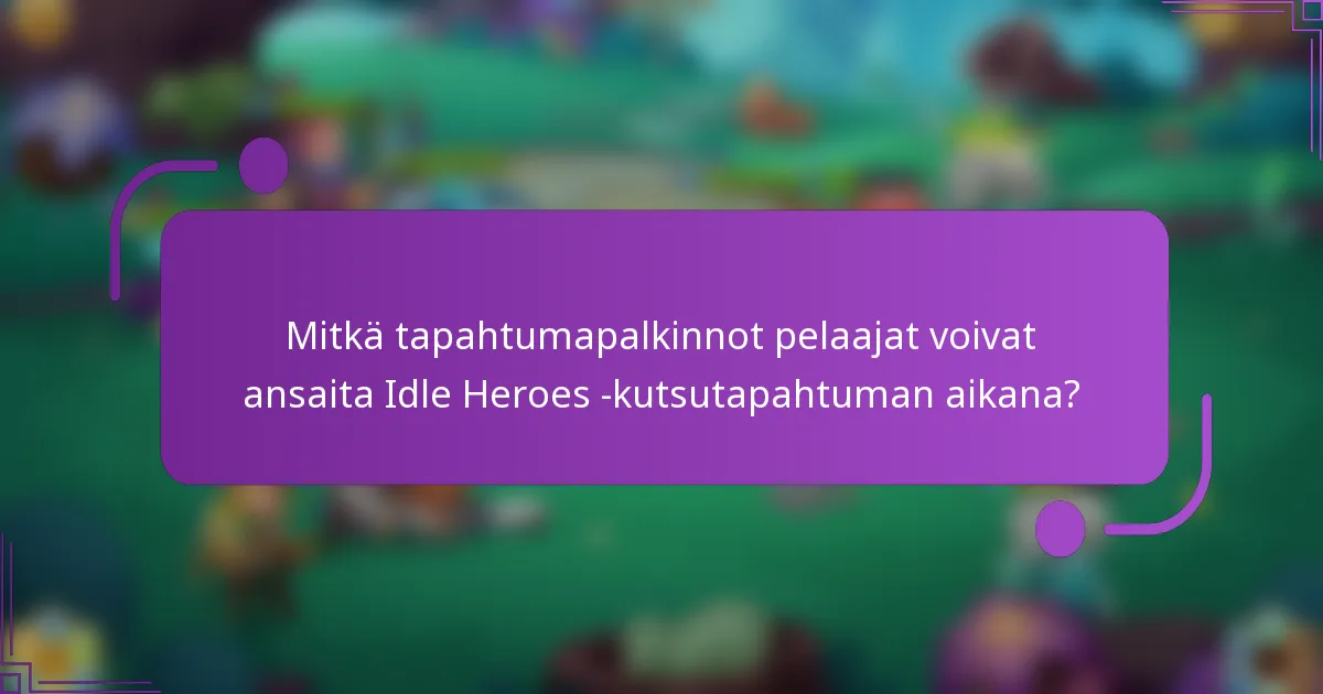 Mitkä tapahtumapalkinnot pelaajat voivat ansaita Idle Heroes -kutsutapahtuman aikana?